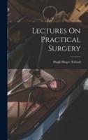 Lectures On Practical Surgery