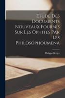 Etude Des Documents Nouveaux Fournis Sur Les Ophites Par Les Philosophoumena