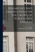 Researches And Observations On The Causes Of Scrofulous Diseases
