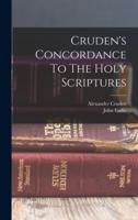 Cruden's Concordance To The Holy Scriptures