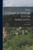 Das Chronologische System Manetho's.