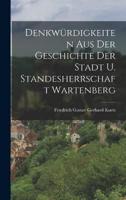 Denkwürdigkeiten Aus Der Geschichte Der Stadt U. Standesherrschaft Wartenberg