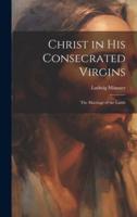 Christ in His Consecrated Virgins