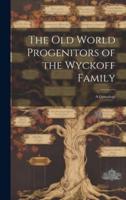 The Old World Progenitors of the Wyckoff Family