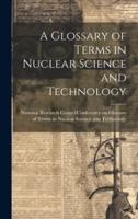 A Glossary of Terms in Nuclear Science and Technology