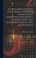 An Infrared Study of the Carbon-Nitrogen Double Bond Absorption Frequency in Some Alkyl and Alkyl-Aryl Substituted Schiff's Bases