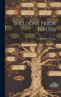 Sheldons Prior to 1700