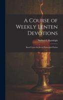 A Course of Weekly Lenten Devotions