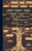 Additions and Corrections to the Bostwick Genealogy