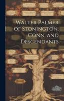 Walter Palmer of Stonington, Conn. And Descendants