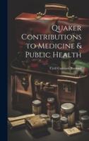 Quaker Contributions to Medicine & Public Health