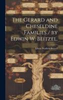 The Gerard and Cheseldine Families / By Edwin W. Beitzel.