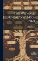 The Wiswall Genealogy, 1450-1960