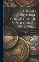 The San Cristobal Collection of Silver Coins ... [05/12/1962]