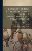 The Birds of Norfolk & Lord Howe Islands and the Australasian South Polar Quadrant