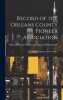 Record of the Orleans County Pioneer Association; Original Minutes, 1858 to 1905 ..