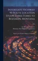 Interstate Highway 90 Route Location Study, Three Forks to Bozeman, Montana