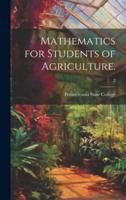 Mathematics for Students of Agriculture. [Microform]; 2
