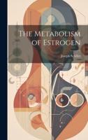 The Metabolism of Estrogen