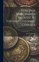 Personal Memoranda Related to Virginia Colonial Coinage; 1955
