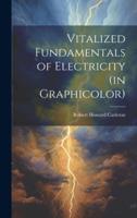 Vitalized Fundamentals of Electricity (In Graphicolor)