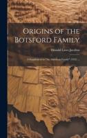 Origins of the Botsford Family; a Supplement to "An American Family" (1933) ...