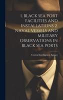 1. Black Sea Port Facilities and Installations 2. Naval Vessels and Military Observations in Black Sea Ports