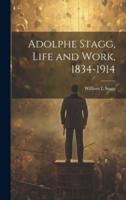 Adolphe Stagg, Life and Work, 1834-1914