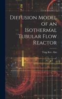 Diffusion Model of an Isothermal Tubular Flow Reactor