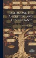 Jesse Boone, His Ancestors and Descendants.
