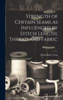 Strength of Certain Seams as Influenced by Stitch Length, Thread and Fabric