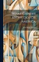 What Gandhi Might Do for America