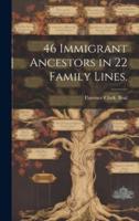 46 Immigrant Ancestors in 22 Family Lines.