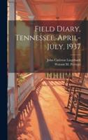 Field Diary, Tennessee, April-July, 1937
