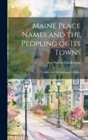 Maine Place Names and the Peopling of Its Towns
