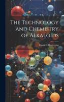 The Technology and Chemistry of Alkaloids