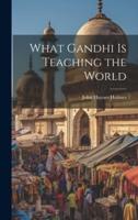 What Gandhi Is Teaching the World