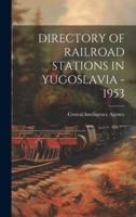 Directory of Railroad Stations in Yugoslavia - 1953