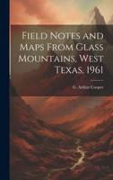 Field Notes and Maps From Glass Mountains, West Texas, 1961