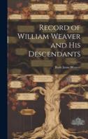 Record of William Weaver and His Descendants
