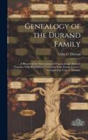 Genealogy of the Durand Family; a Record of the Descendants of Francis Joseph Durand, Together With Biographical Notes and Some Family Letters / Compiled by Celia C. Durand.