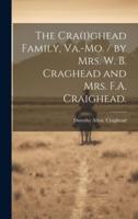 The Cra(i)ghead Family, Va.-Mo. / By Mrs. W. B. Craghead and Mrs. F.A. Craighead.