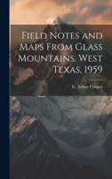 Field Notes and Maps From Glass Mountains, West Texas, 1959