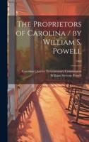The Proprietors of Carolina / By William S. Powell; 1963