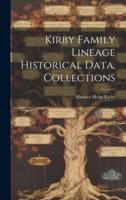 Kirby Family Lineage Historical Data, Collections