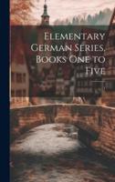 Elementary German Series, Books One to Five; 1