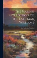 The Marine Collection of the Late Max Williams
