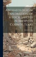 Archaeological Exploration of a Rock Shelter in Brewster County, Texas