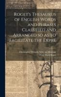 Roget's Thesaurus of English Words and Phrases Classified and Arranged So as to Facilitate the Expre