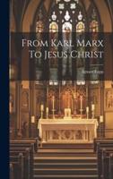 From Karl Marx To Jesus Christ